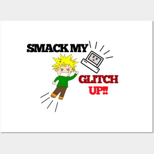 Smack my Glitch Up! Posters and Art